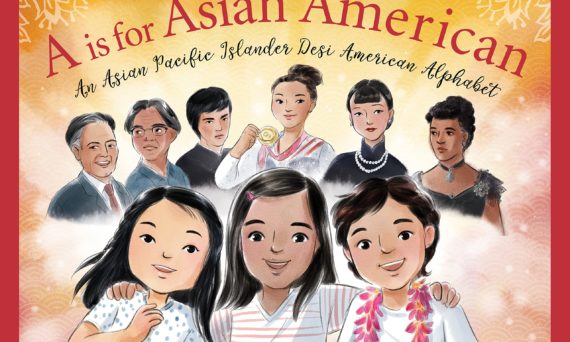 A is for Asian American: An Asian Pacific Islander Desi American Alphabet (Arts and Culture Alphabet)