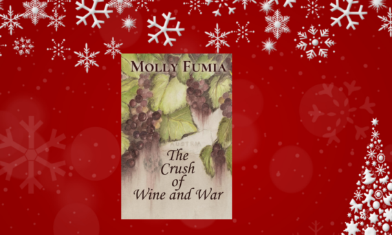 The Crush of Wine and War by Molly Fumia